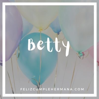 feliz cumpleaños hermana Betty