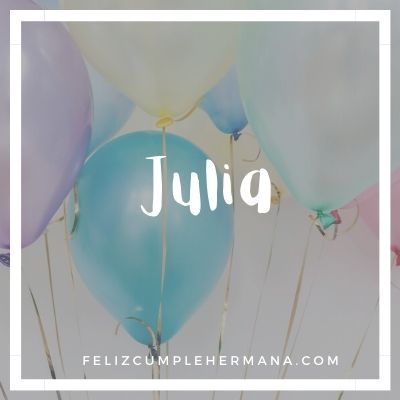 feliz cumpleaños hermana Julia