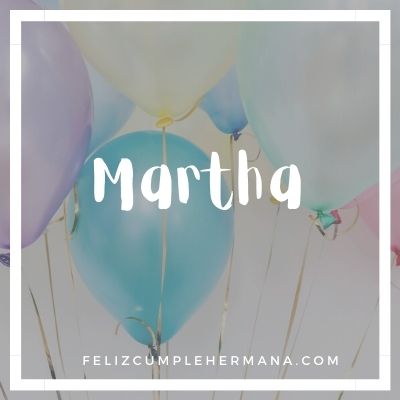 feliz cumpleaños hermana Martha
