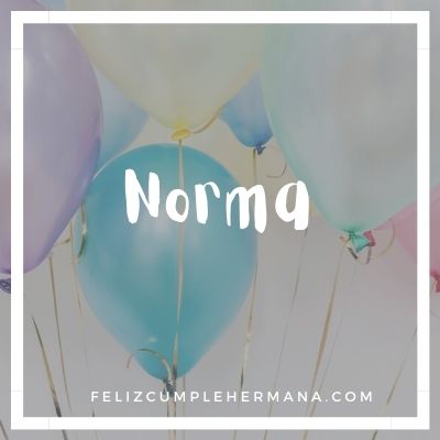 feliz cumpleaños hermana Norma